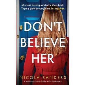Don't Believe Her: A gripping psychological thriller with a shocking twist -- Ni